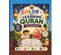 Color and Learning Quran: A Fun Coloring & Activity Book with 30 Quran Verses, Simple Lessons, and Creative Activities for Kids Ages 4-10