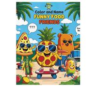 Color and Name: Funny Food Friends - A Silly Food-Themed Coloring Book for Kids: Color, Create & Name Your Own Tasty Characters - Perfect for Ages 3-8