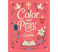 Color and Pray: A Cozy 52-Week CATHOLIC Coloring Prayer Journal with Bible Verses and Devotional Spaces for Time with God