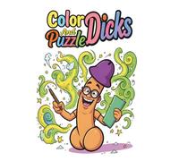 Color And Puzzle Dicks - A Coloring And Activity Book: Hilarious White Elephant & Gag Gift - Cheeky Coloring, Silly Mazes & Puzzles for Bachelorette Parties and Adult Fun