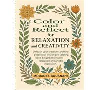 Color and Reflect for Relaxation and Creativity: Relax Your Mind & Unleash Your Creative Spirit