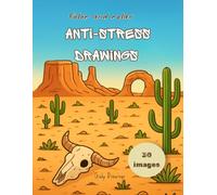 COLOR AND RELAX ANTI-STRESS DRAWINGS: RELAX, FREE YOUR MIND AND STIMULATE CREATIVITY WITH 30 BEAUTIFUL DRAWINGS