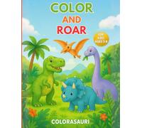 Color and Roar: Dinosaur Coloring Book for Kids Ages 3-8 with Cute and Friendly Dinosaurs