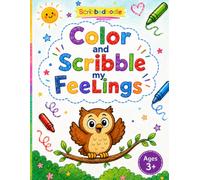 Color and Scribble my Feelings: (With Baby Animals)