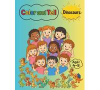 Color and Tell : Dinosaurs: A Creative Coloring and Storytelling Book for Kids , Spark Imagination with Cute Dinosaurs , Age 4-8