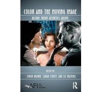Color and the Moving Image: History, Theory, Aesthetics, Archive