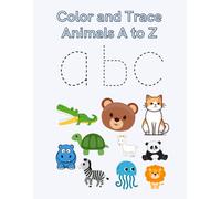 Color and Trace Animals A to Z: Fun and Easy Tracing and Coloring Pages with Cute Animals for Kids Ages 3-5