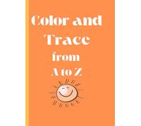 Color and Trace from A to Z: Color and trace fruits, animals, vehicles, vegetables, and more