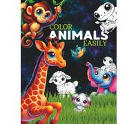 Color Animals Easily: Thick Lines for Easy Coloring: Fun and Engaging Coloring Pages with Adorable Animals for Toddlers, Babies, and Preschoolers Ages 1-4