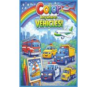 Color Anywhere: Vehicles!: A Fun and Easy Coloring Book Featuring Cars, Trucks, Planes, and More