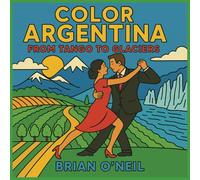 Color Argentina: From Tango to Glaciers