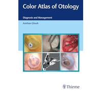 Color Atlas of Otology: Diagnosis and Management by Ghosh, Anirban