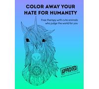 Color Away Your Hate for Humanity: Free therapy with cute animals who judge the world for you