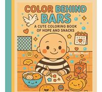 Color Behind Bars: A Cute Coloring Book of Hope and Snacks