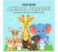 Color Bloom: Animal Parade: Adorable friends coloring book