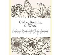 Color, Breath, & Write: Coloring Book and Guided Journal