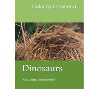 Color by Cervenka “Relax. Create. Color Your World”: Dinosaurs