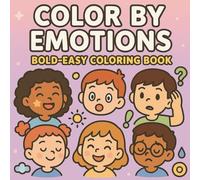Color by Emotions: Bold & Easy Coloring Book for Adults and Kids, Joy, Curiosity, Surprise & More - Fun Characters with Matching Symbols for Emotional Learning