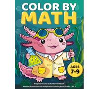 Color by Math for Kids Ages 7-9: Progressive Color by Number Workbook: Addition, Subtraction and Multiplication Coloring Book | Grades 1, 2 & 3