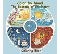 Color by Mood - The Seasons of the Heart: A Coloring Journey Through Emotional Seasons