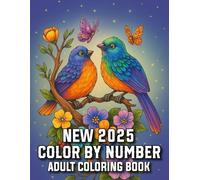 Color By Number 2025 New Adult Coloring Book: 73 Large Print Color By Number Coloring Book for Adults and Seniors Featuring Flowers, Butterflies, ... and More for Stress Relief and Enjoyment.