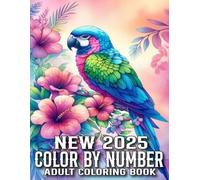Color By Number 2025 New Adult Coloring Book: Large Print Color By Number Coloring Book With Easter, Autumn, Birds, Flowers, Butterfly, Animals And More.(Color By Number 2025 New Coloring Book)