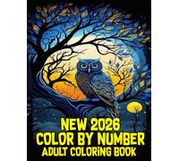 Color By Number 2026 New Adult Coloring Book: 100 Pages Color By Number Coloring Book For Adult With Flowers, Birds, Butterfly, Animals And More...(New 2026 Color By Number Coloring Book)