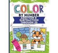 Color by Number Addition and Subtraction Through 20: Math Color by Number for Kids