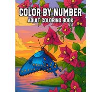 Color By Number Adult Coloring Book: Easy Color By Number Coloring Book for Adults and Seniors | Flowers, Butterflies, and All Your Favorite Holidays ... Color By Number Adult Coloring Book