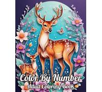Color By Number Adult Coloring Book: Fun And Easy Large Print Color By Number Coloring Book Coloring Pages of Flowers, Birds, Butterfly, Nature Landscapes Animals Patterns And More...