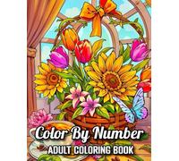 Color By Number Adult Coloring Book: Large Print Color By Number Adult Coloring Book with Flowers, Birds, Butterflies, Animals, Landscape, Autumn, ... and Animals...(Color by Number Coloring Book)
