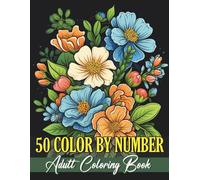 Color By Number Adult Coloring Book: Relaxing and Stress-Relieving Color By Number Designs for Adults | Beautiful Mandalas, Flowers, Patterns, and More