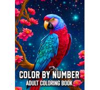 Color By Number Adult Coloring Book: Relaxing Large Print Color by Number Designs with 100 Beautiful Pages of Animals, Flowers, Birds, Butterflies, Nature, and Scenic Landscapes for Adults and Seniors