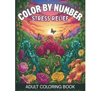 Color By Number Adult Coloring Book Stress Relief: Soothing and Easy Numbered Designs for Adults | Large Print Pages for Calming, Creative, and Mindful Stress Relief