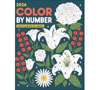 Color By Number Adults Coloring Book: Easy and Enjoyable Coloring by Numbers for Adults with Flowers, Animals, and Nature Patterns