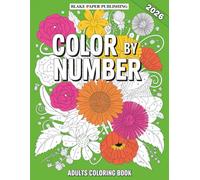 Color By Number Adults Coloring Book: Enjoy a Calming Coloring Adventure with 50 Beautiful Color by Number Pages for Adults