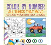 Color by Number: All Things That Move - Color by Number Activity Book | Children