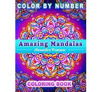 Color By Number Amazing Mandalas: Beautiful Mandala Pattern Designs, Includes Identical Non-Numbered Pages, For Relaxing and Stress Relief, Hand Drawn Images