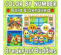 Color By Number Bold & Detailed Breakfast Buddies: A Cozy Collection of Cheerful Morning Characters for Relaxation and Creative Joy