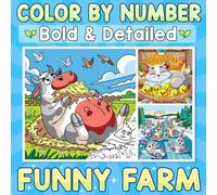 Color By Number Bold & Detailed Funny Farm: Cute and Silly Farmyard Animals for Relaxation and Joyful Coloring