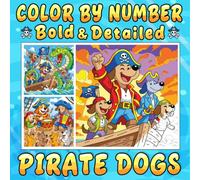 Color By Number Bold & Detailed Pirate Dogs: Cute Seafaring Adventures with Treasure Hunts, Sailing Ships, Tropical Islands, and Relaxing Fun for Adults