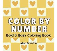 Color By Number: Bold & Easy Coloring Book for Adults and Kids: Easy Color By Number Designs Featuring Simple Mandalas, Landscapes and Flowers