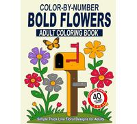 Color-by-Number Bold Flowers: Simple Thick Line Floral Designs for Adults