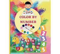 Color by Number Book for Kids and Adults: Relaxing and Fun Coloring Activities for All Ages: Beautiful Designs to Color and Unwind, Improve Focus, and Develop Creativity