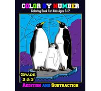 Color By Number Coloring Book For Kids Ages 8-12: Addition and Subtraction: Color By Number Activity Book for Boys and Girls with Sports Themed, ... and More (Math Color By Number Grade 2 & 3)