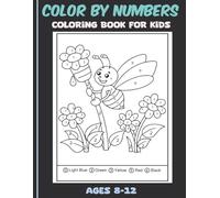 Color By Number Coloring Book For Kids Ages 8-12: Large Print Fun Coloring Book for Kids Including Birds, Flowers, Animals, Pretty Patterns and More!