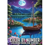 Color By Number Coloring Book For Seniors: Color By Number Coloring Book With Butterflies, Animals, Flowers, Nature Scenes, and Holiday Fun Large Print Designs for Adults, Seniors, and Beginners