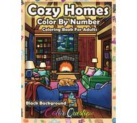 Color By Number Cozy Homes Coloring for Adults BLACK BACKGROUND: Numbered Interior Designs For Relaxation and Anxiety Relief