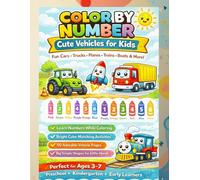Color by Number Cute Vehicles for Kids: Fun Cars, Trucks, Planes, Trains & More | Easy Coloring Book for Ages 3-7 to Learn Numbers and Colors