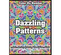 Color by Number Dazzling Patterns - Anti Anxiety Coloring Book for A (Tascabile)